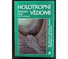 GROF, S. Holotropní vědomí. Tři úrovně lidského vědomní formující naše životy