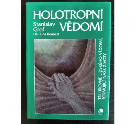 GROF, S. Holotropní vědomí. Tři úrovně lidského vědomní formující naše životy