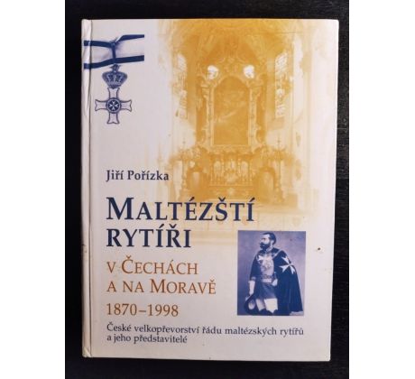 POŘÍZKA, J. Maltézští rytíři v Čechách a na Moravě 1870 - 1998