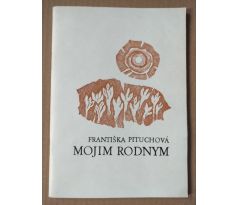 Františka Pituchová. Mojim Rodnym