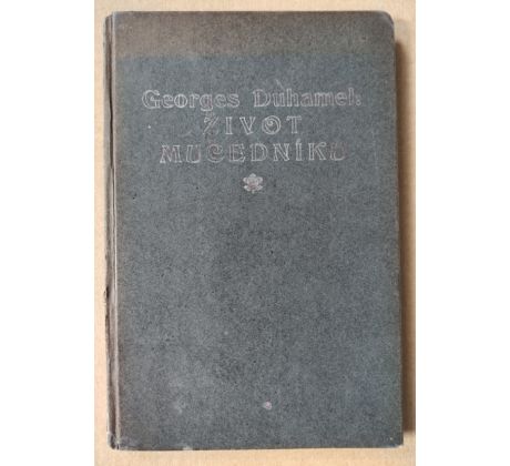 Georges Duhamel. Život mučedníků / Josef Čapek