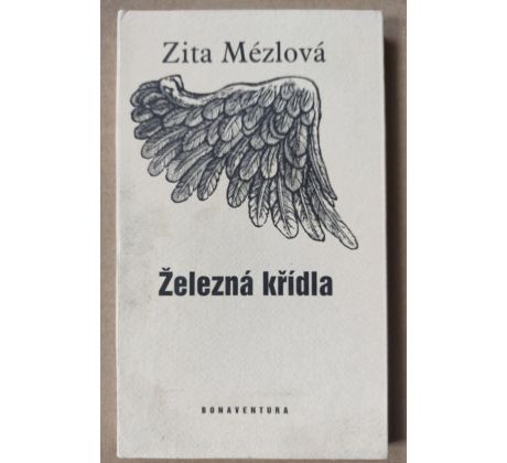 Zita Mézlová. Železná křídla / Zdeněk Mézl / PODPIS