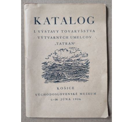 Katalog I. výstavy Tovaryšstva výtvarných umelcov TATRAN / J. Hála, F. Havránek, J. Kučera