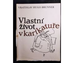 BRUNNER, V. H. Vlastní život v karikatuře