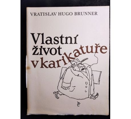 BRUNNER, V. H. Vlastní život v karikatuře