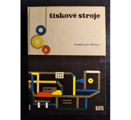 BĚHAL, M. Tiskové stroje