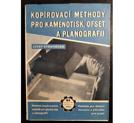 SYROVÁTKO, J. Kopírovací methody pro kamenotisk, ofset a planografii