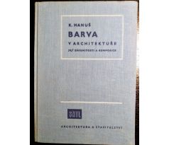 HANUŠ, K. Barva v architektuře. Její zákonistosti a komposice