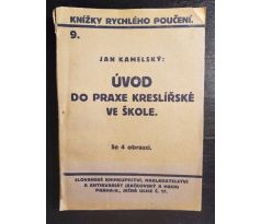 KAMELSKÝ, J. Úvod do praxe kreslířské ve škole / Knížky rychlého poučení č. 9