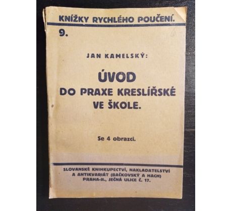 KAMELSKÝ, J. Úvod do praxe kreslířské ve škole / Knížky rychlého poučení č. 9