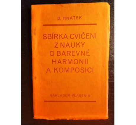 HNÁTEK, B. Sbírka cvičení z nauky o barevné harmonii a komposici