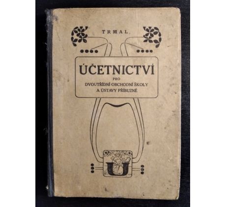 TRMAL, F. Účetnictví pro dvoutřídní obchodní školy a ústavy příbuzné