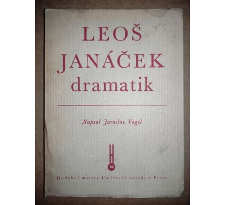 Jaroslav Vogel. Leoš Janáček dramatik / PODPIS