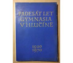 Artur Závodský. Padesát let gymnasia v Hlučíně 1920 - 1970