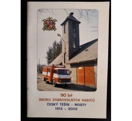 90 let sboru dobrovolných hasičů Český Těšín - Mosty 1913 - 2003