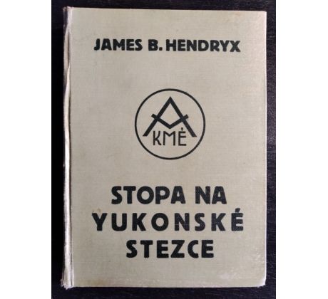 HENDRYX, J. B. Stopa na yukonské stezce