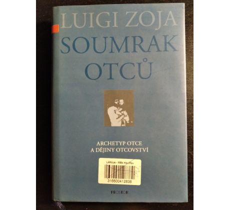 ZOJA, L. Soumrak otců. Archetyp otce a dějiny otcovství