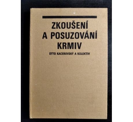 KACEROVSKÝ, O. Zkoušení a posuzování krmiv