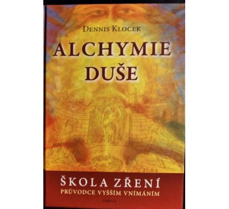 KLOCEK, D. Alchymie duše. Škola zření. Průvodce vyšším vnímáním