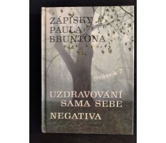 BRUNTON, P. Zápisky Paula Bruntona. Uzdravování sama sebe. Negativa / SVAZEK 7.