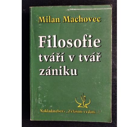 MACHOVEC, M. Filosofie tváříé v tvář zániku