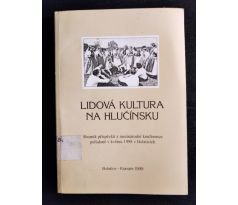 Lidová kultura na Hlučínsku. Sborník příspěvků z mezinárodní konference pořádané v květnu 1998 v Bolaticích
