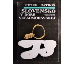RATKOŠ, P. Slovensko v dobe Velkomoravskej