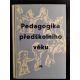 BARTUŠKOVÁ, M. Pedagogika předškolsního věku