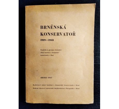 Brněnská konzervatoř 1919 - 1945. Památník k 1. čtvrtstoletí státní hudební a dramatické konservatoře v Brně