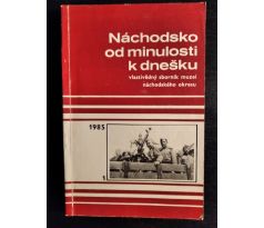 Náchodsko od minulosti k dnešku. Vlastivědný sborník muzeí náchodského okresu / 1. SVAZEK