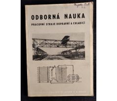 BRUNHOFER, K a kol. Odborná nauka pracovní stroje, dopravní a chladící