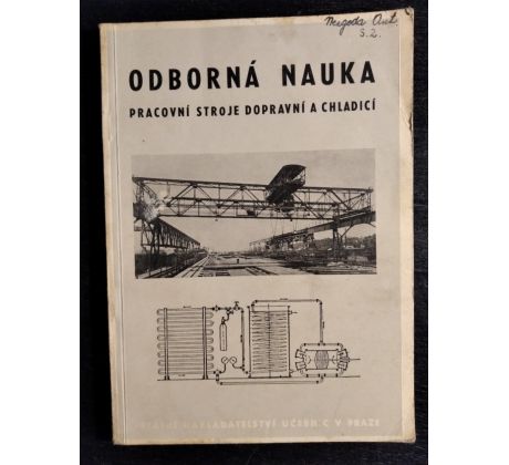 BRUNHOFER, K a kol. Odborná nauka pracovní stroje, dopravní a chladící