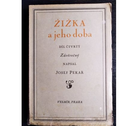 PEKAŘ, J. Žižka a jeho doba / 4. DÍL