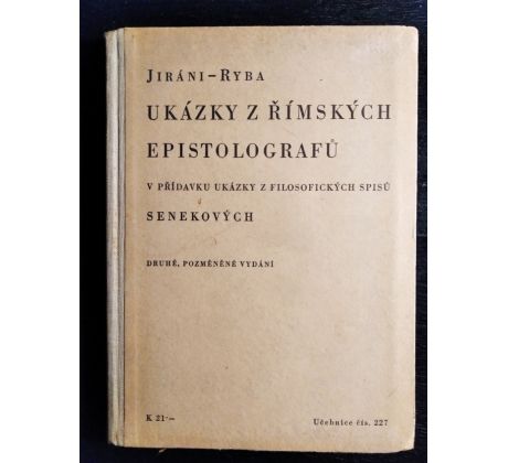 JIRÁNI, O. / RYBA, B. Ukázky z římských epistolografů v přídavku ukázky z filozofických spisů Senekových