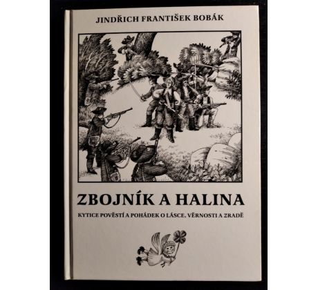 BOBÁK, J. F. Zbojník a Halina. Kytice povědtí a pohádek o lásce, věrnosti a zradě