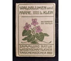 KLEIN, L. Unsere Waldblumen und Farngewächse