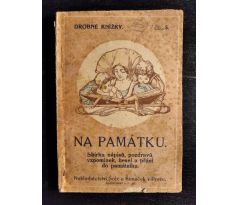 Na památku. Sbírka nápisů, pozdravů , vzpomínek, hesel a přání do památníku