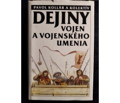 KOLLÁR, P. a kol. Dejiny vojen a vojenského umenia