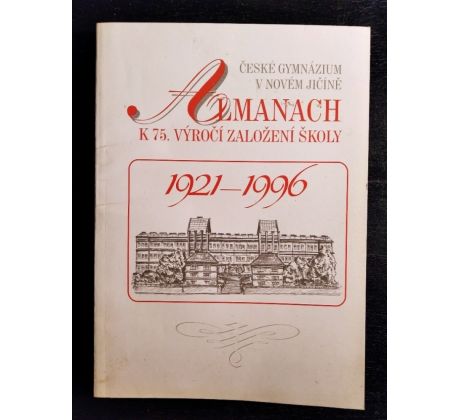 Almanach. České gymnázium v Novém Jičíně 1921 - 1996. K 75. výročí založení školy