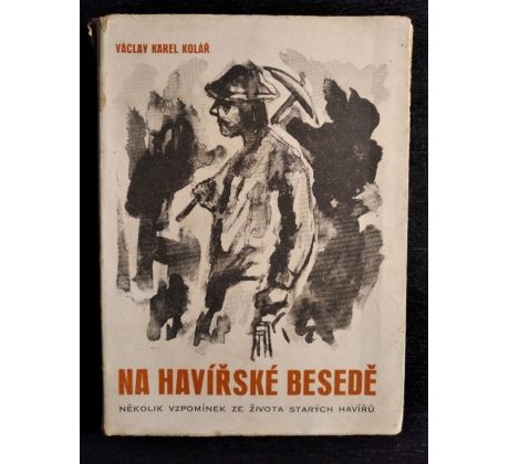 KOLÁŘ, V. K. Na havířské besedě. Několik vzpomínek ze života starých havířů / D. TŮMA