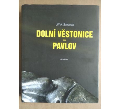 SVOBODA, J. A. Dolní Věstonice - Pavlov