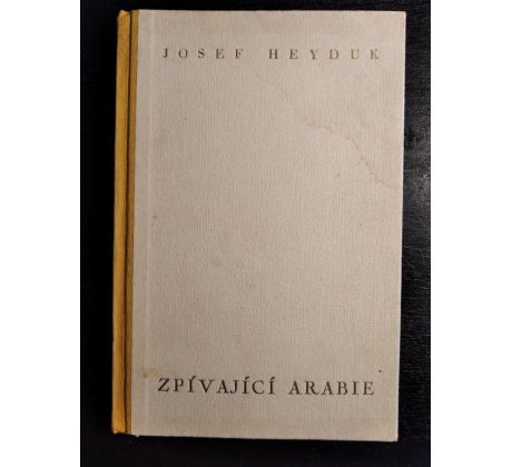 HEYDUK, J. Zpívající Arabie. Parafráze staré arabské poesie