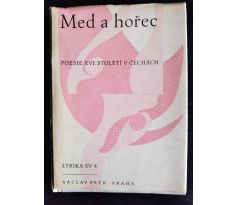 Med a hořec. Poesie XVI. Století v Čechách