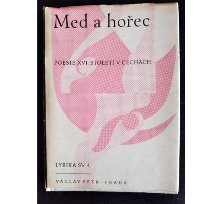 Med a hořec. Poesie XVI. Století v Čechách
