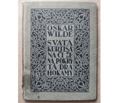 Oskar Wilde. Svatá kurtisána či žena pokrytá diamanty / Otakar Štáfl