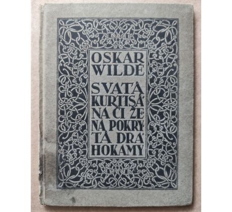 Oskar Wilde. Svatá kurtisána či žena pokrytá diamanty / Otakar Štáfl