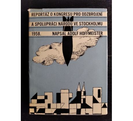 HOFFMEISTER, A. Reportáž o kongresu pro odzbrojení a spolupráci národů ve Stockholmu 1958 / PODPIS (?)