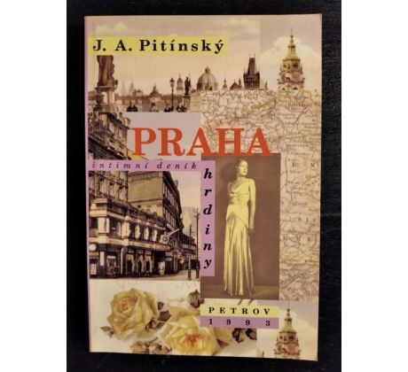 PITÍNSKÝ, J. A. Praha. Intimní deník hrdiny