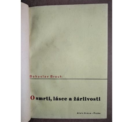 Bohuslav Brouk. O smrti, lásce a žárlivosti / Karel Teige