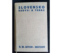 SETON - WATSON, R. W. Slovensko kedysi a teraz. Politický prehlad / 1931
